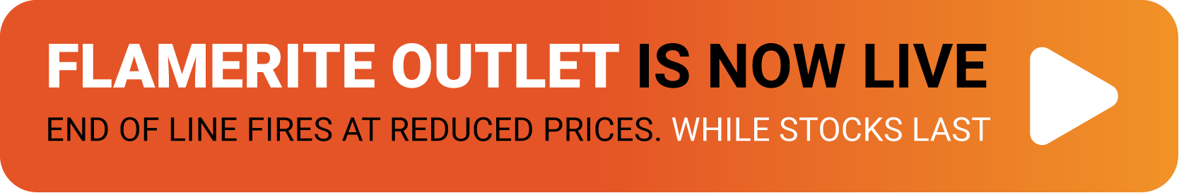 Flamerite Outlet - End of line fires at reduced prices